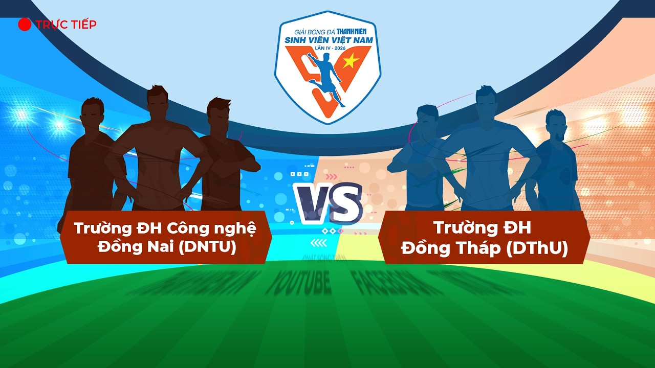 Trường ĐH Công nghệ Đồng Nai (DNTU) - Trường ĐH Đồng Tháp (DThU) | VCK TNSV THACO cup 2026