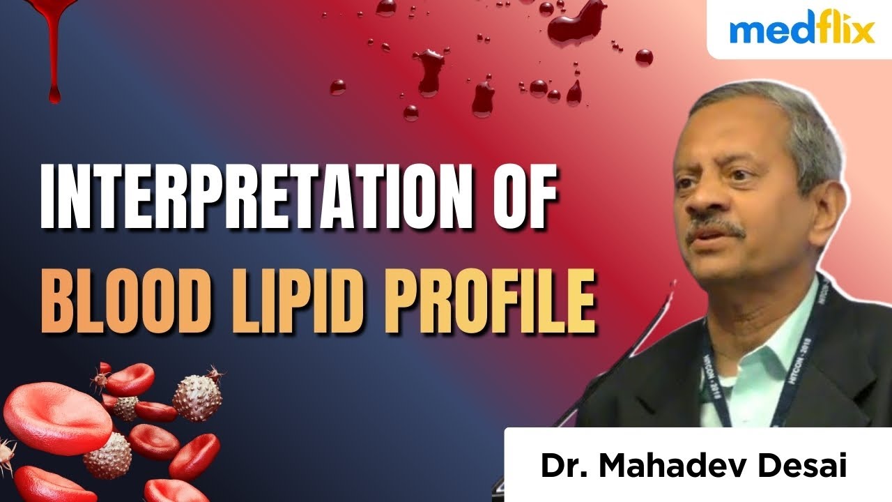 Interpretation of Blood Lipid Profile: Beyond Total Cholesterol | Dr. Mahadev Desai