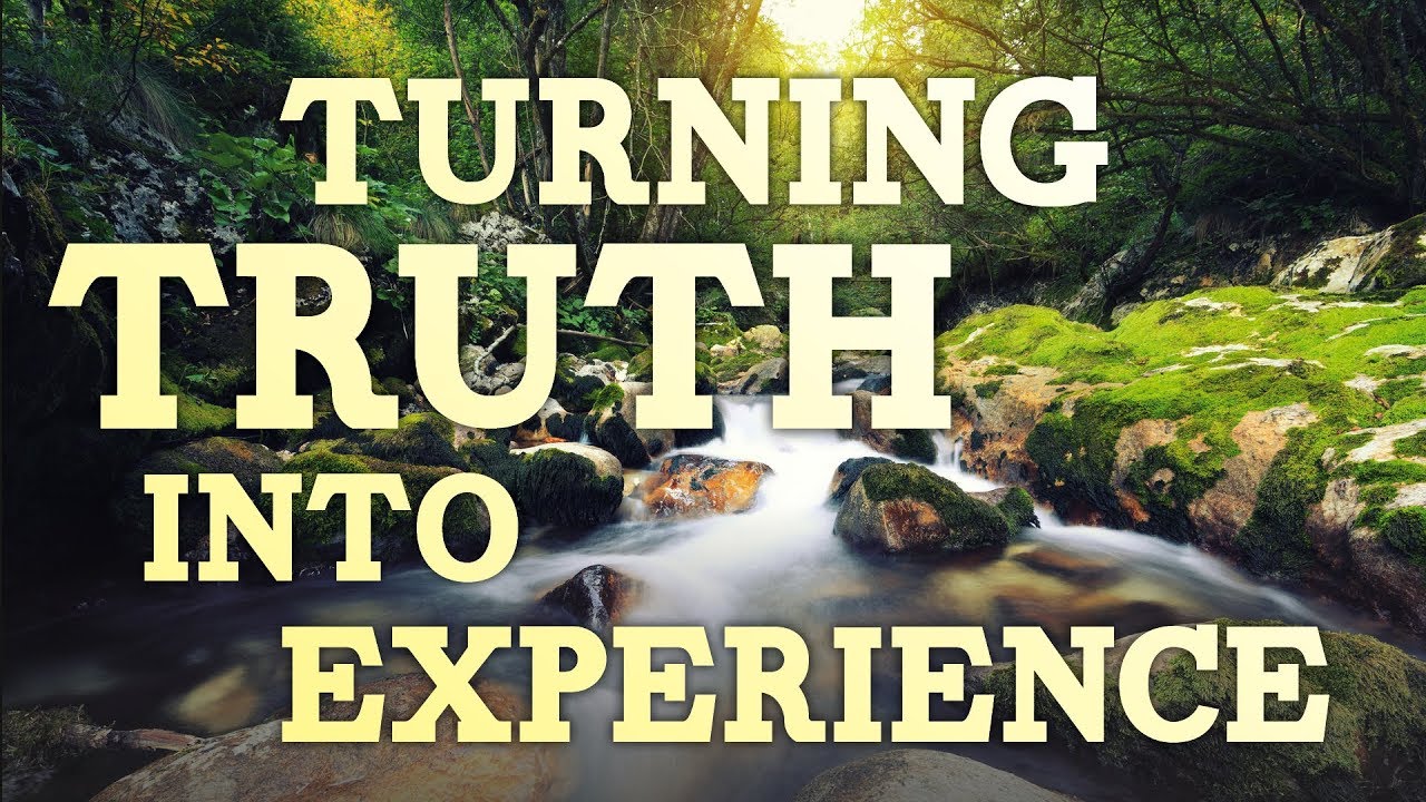 Turning Truth Into Experience - Dr. Charles Price - June 2, 2019