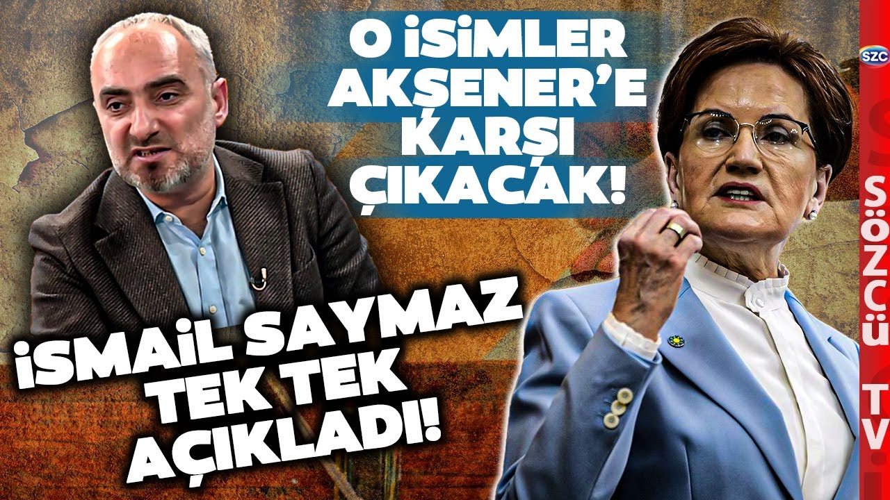 İsmail Saymaz 1 Nisan'da Meral Akşener'e Karşı Çıkacak Adayları Tek Tek Açıkladı!