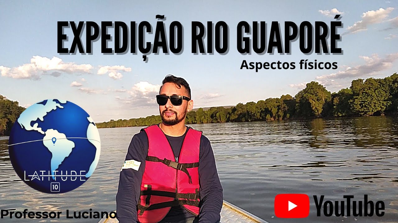 EXPEDIÇÃO RIO GUAPORÉ [RONDÔNIA] aspectos físicos.