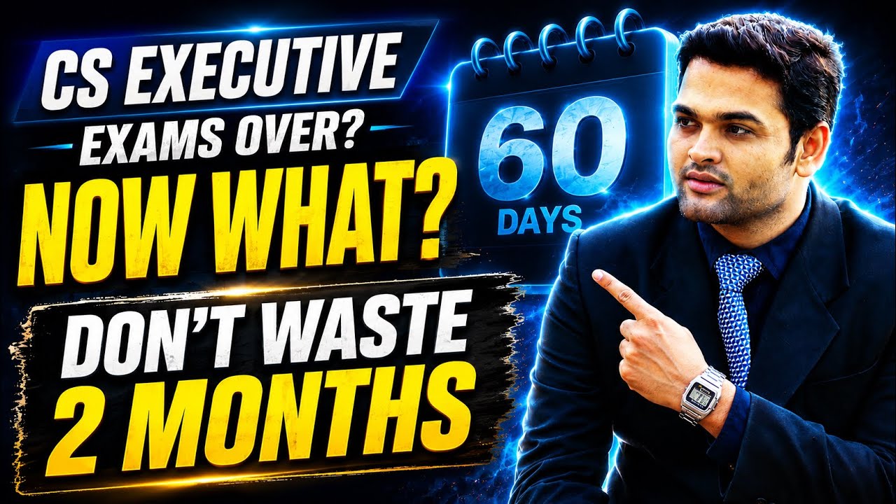 🔥CS Executive Exams Over? Your Next 60 Days Decide Everything ✅ Do This Before Results
