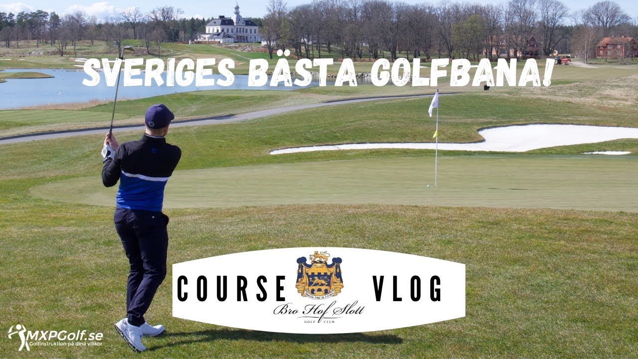 Vi spelar Sveriges bästa golfbana - Bro Hof Stadium Course - Course-vlog - MXPGolf.se