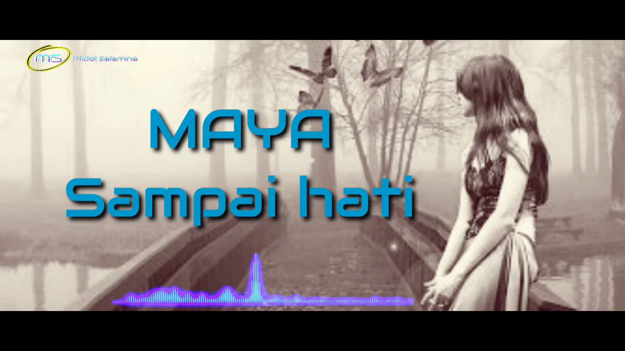 Lagu kenangan!!!!! MAYA - Sampai hati ( Lyrics video )