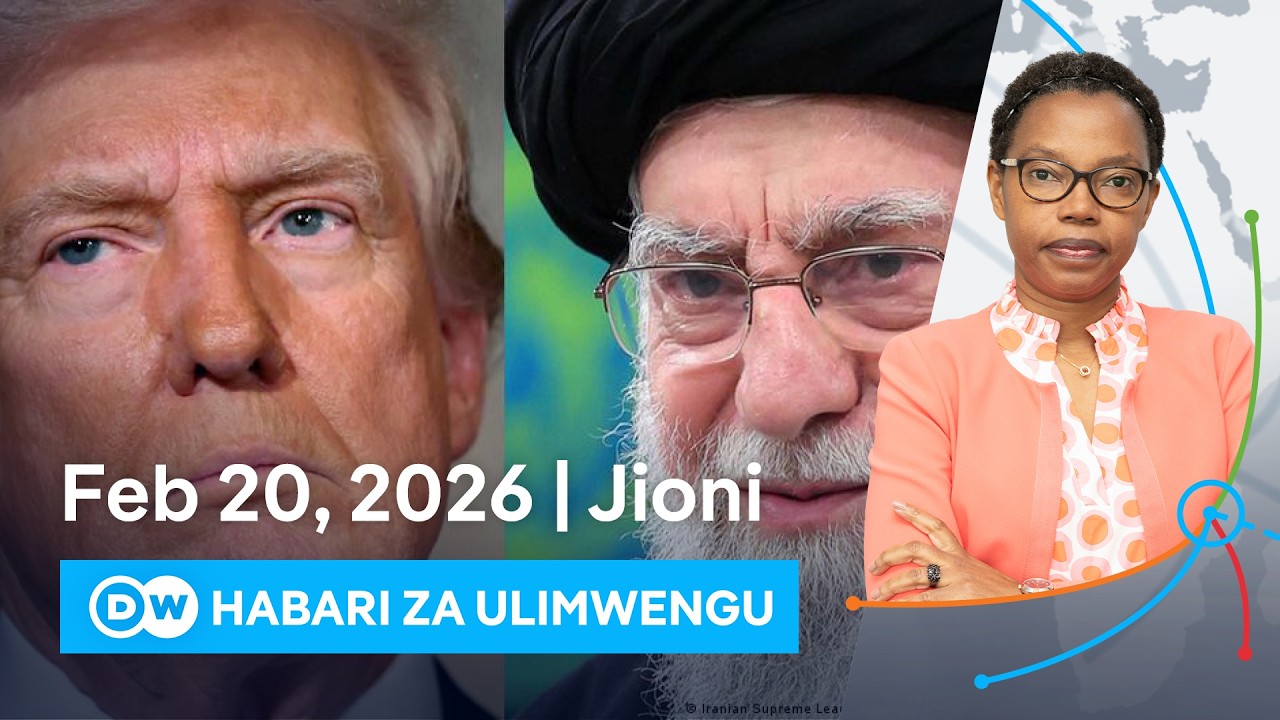 DW Kiswahili Habari za Ulimwengu | Podcast | Dunia Yetu | Leo Jioni | 20.02.2026 | Swahili News