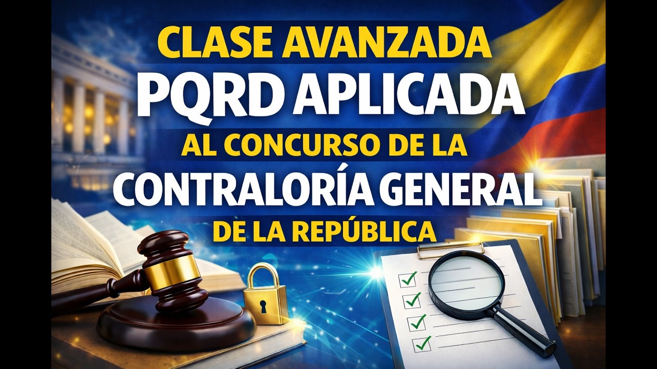 CLASE AVANZADA PQRD  CONCURSO DE LA CONTRALÍA GENERAL