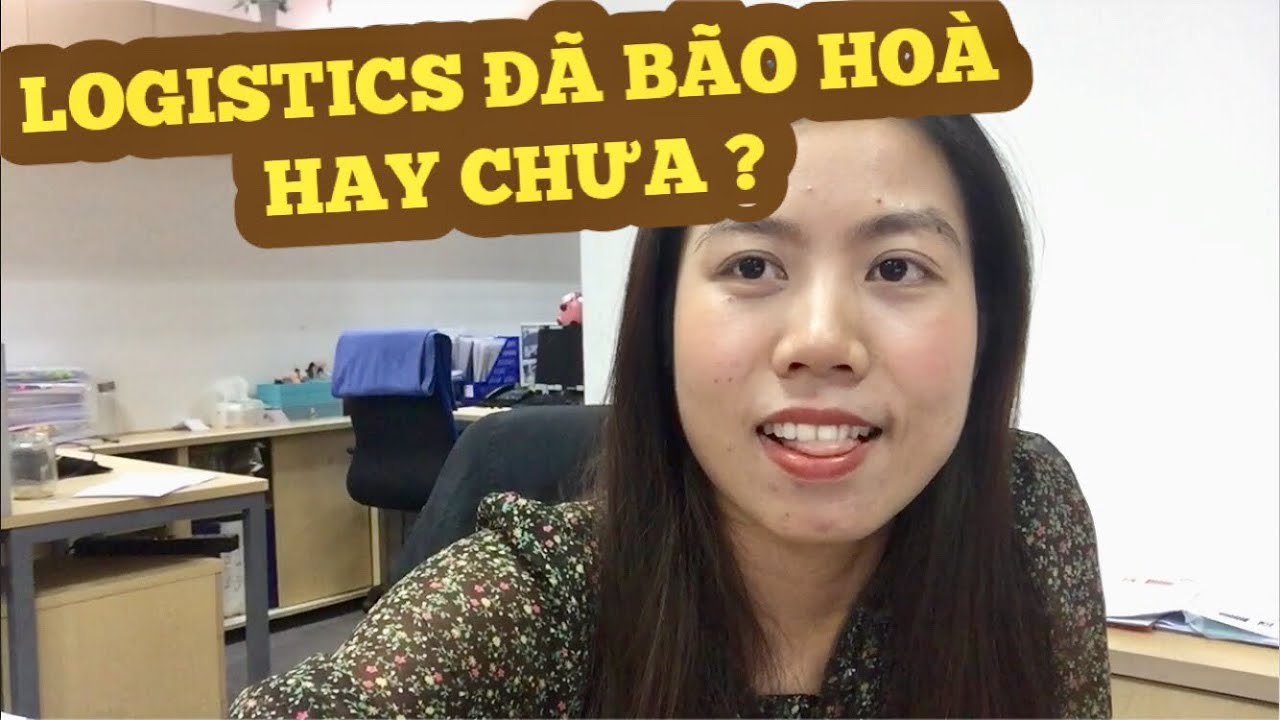 LOGISTICS ĐÃ BÃO HOÀ CHƯA?? CƠ HỘI NGHỀ NGHIỆP -TỤI MÌNH PHẢI LÀM GÌ VỚI ĐIỀU NÀY - KHỐI KINH TẾ