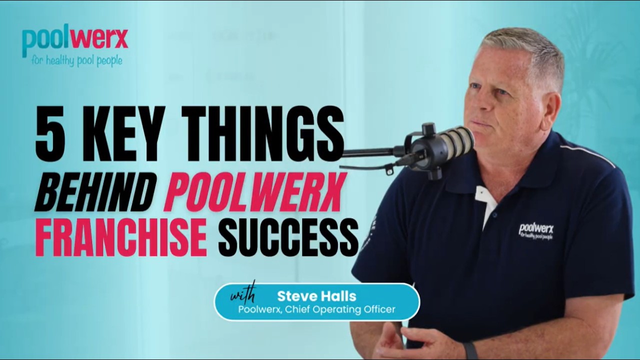 5 секретов успеха франчайзинга от операционного директора Poolwerx Стива Холлса | Poolwerx