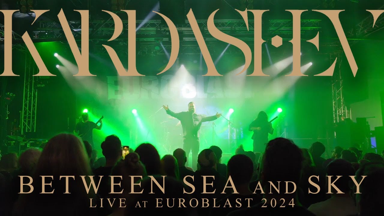 Kardashev - Between Sea and Sky (Live at Euroblast 2024)