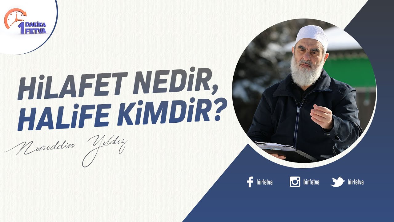 Hilafet nedir, halife kimdir? | [Birfetva-Nureddin Yıldız]