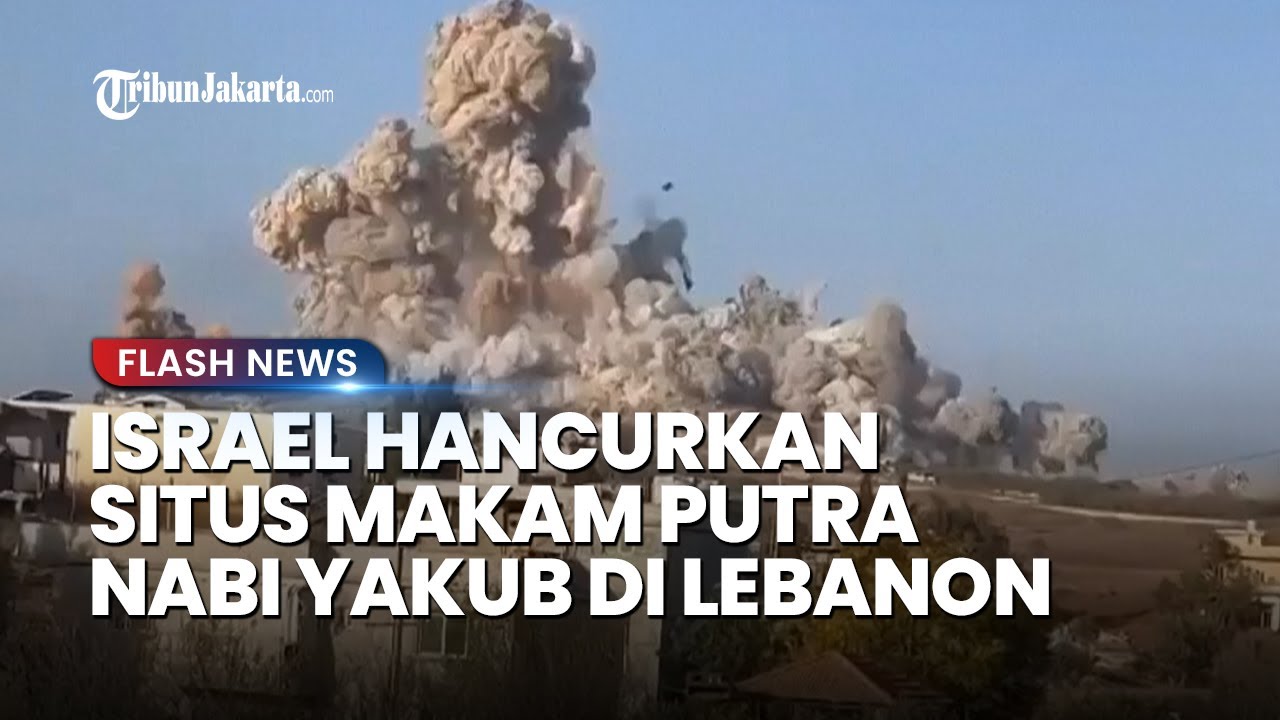 Israel Hancurkan Situs Makam Putra Nabi Yakub di Mhaibib Kota Kuno Berusia 2.110 Tahun di Lebanon