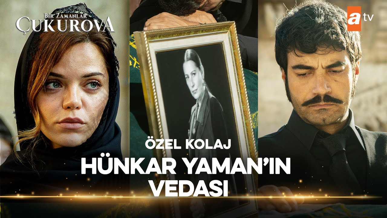 Hünkar Yaman'ın Vedası🥀 | Bir Zamanlar Çukurova Özel Kolaj