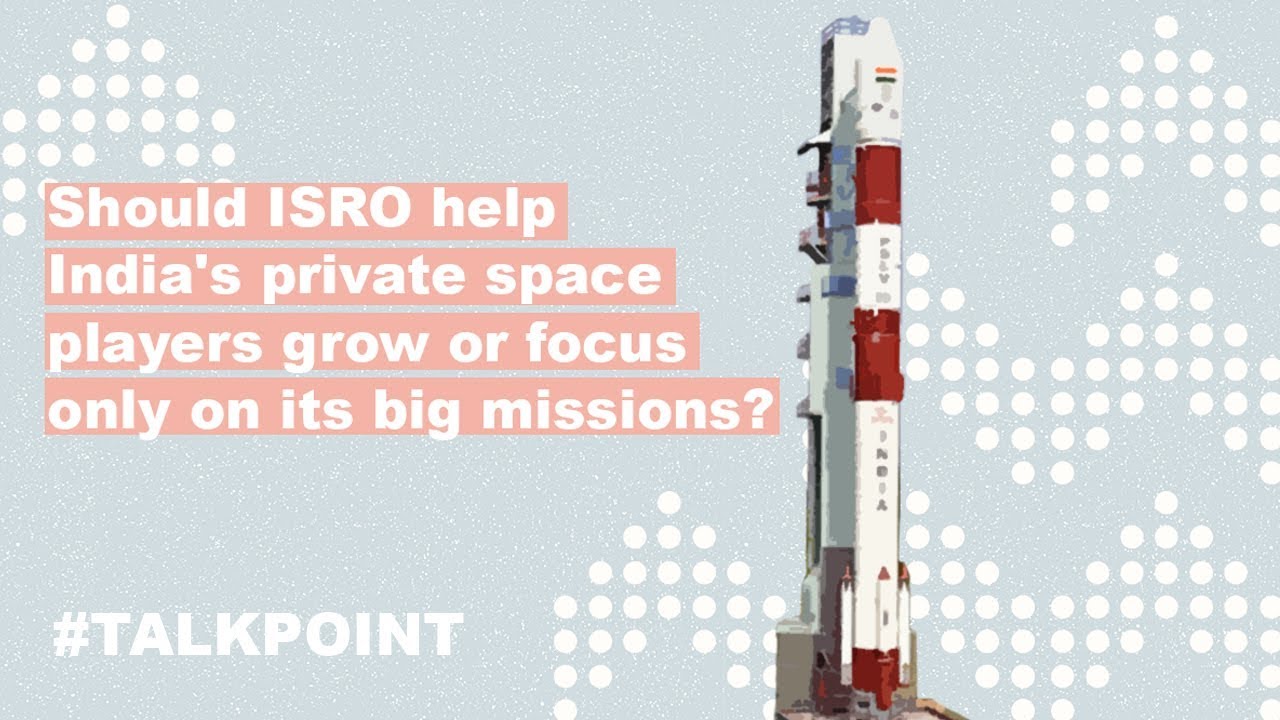 Should ISRO help India&rsquo;s private space players grow or focus only on its big missions?