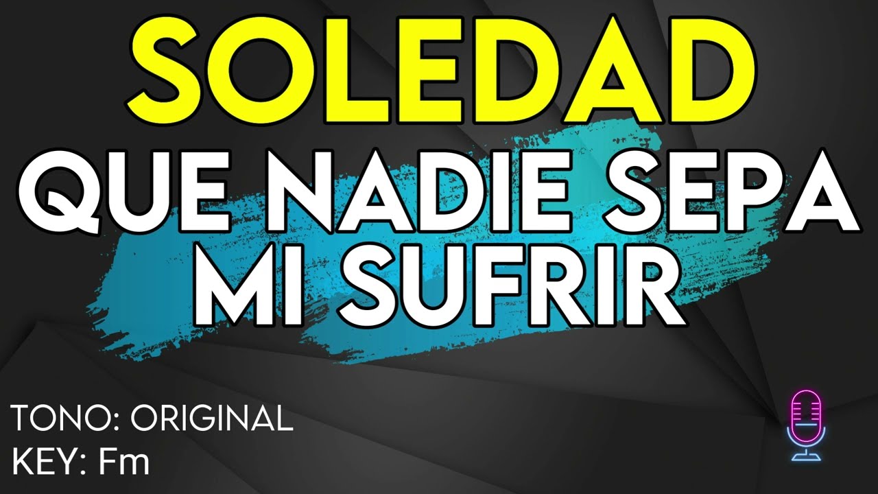 Soledad - Que Nadie Sepa Mi Sufrir - Karaoke Instrumental