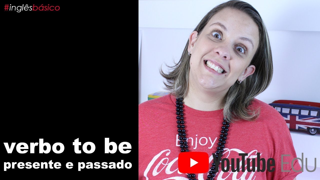 Verbo To Be no passado e presente - Como usar o verbo to be em inglês