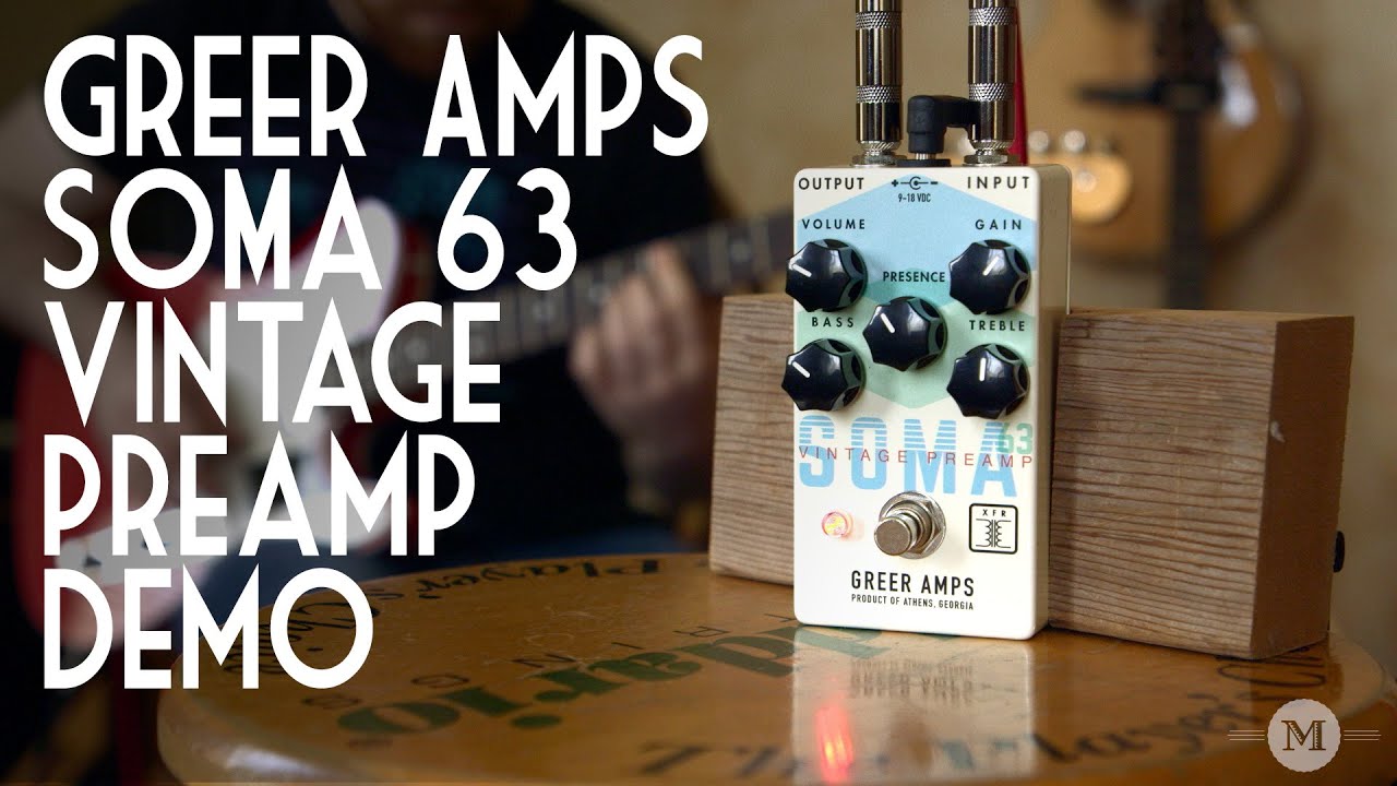 Greer Amps - Soma 63 Vintage Preamp - Pedal Demo