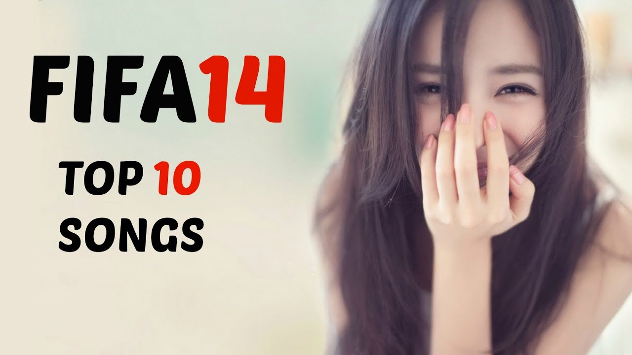 FIFA 14 - Top 10 Songs