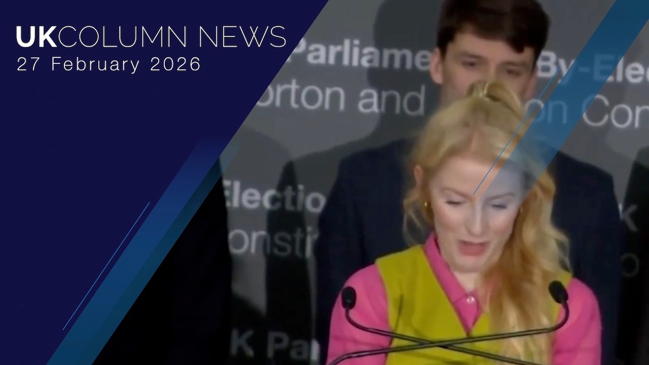 UK Column News &mdash; 27th February 2026