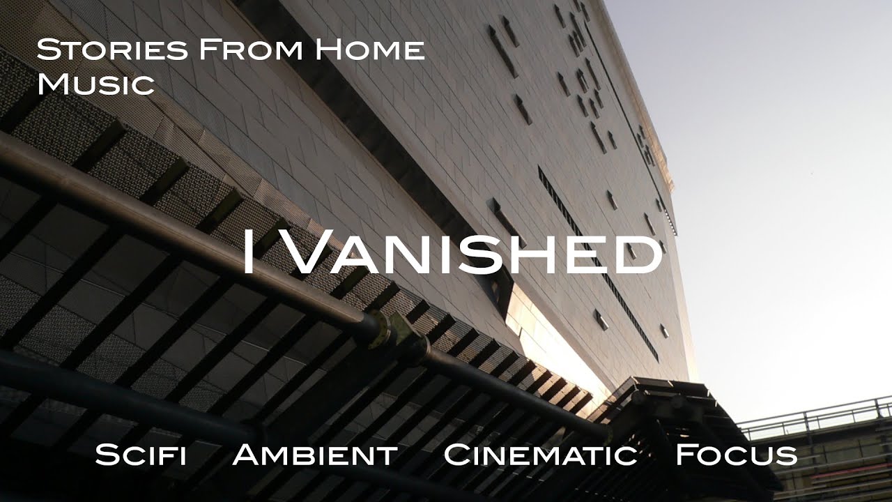 I Vanished - Chill Cinematic Scifi  Ambient