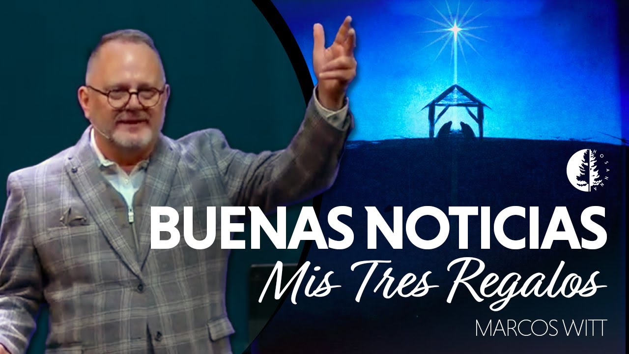 Buenas Noticias: Mis Tres Regalos (Marcos Witt) Navidad 