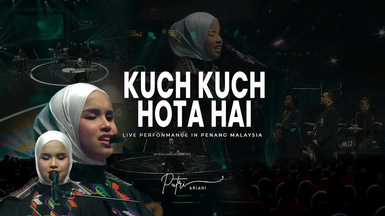 KUCH KUCH HOTA HAI - PUTRI ARIANI COVER (Live Perform in Penang)