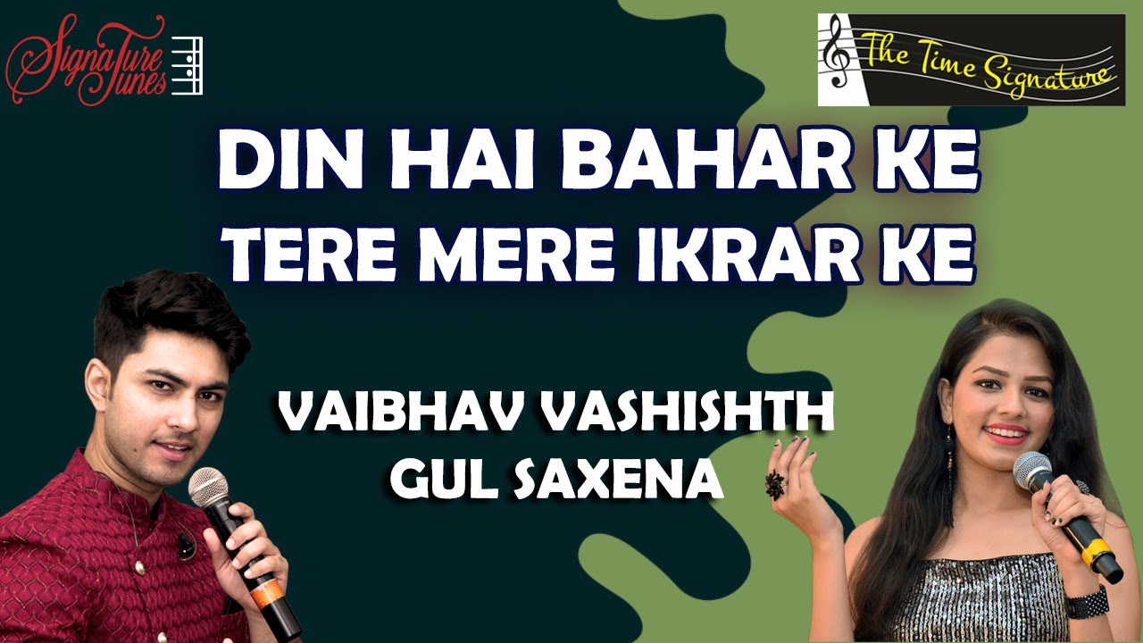 DIN HAI BAHAR KE I VAIBHAV VASHISHTH I GUL SAXENA I THE TIME SIGNATURE