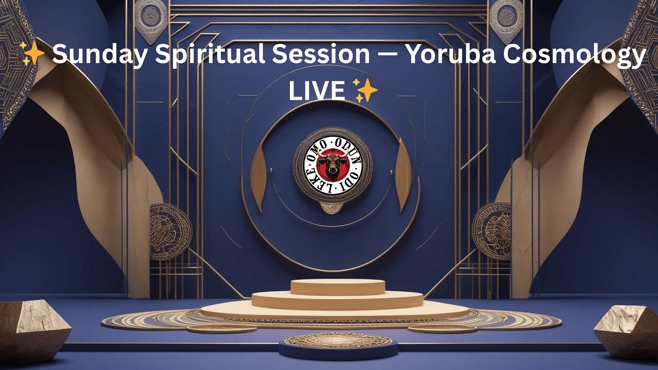 ✨ Sunday Spiritual Session — Yoruba Cosmology & Ifá Wisdom ✨