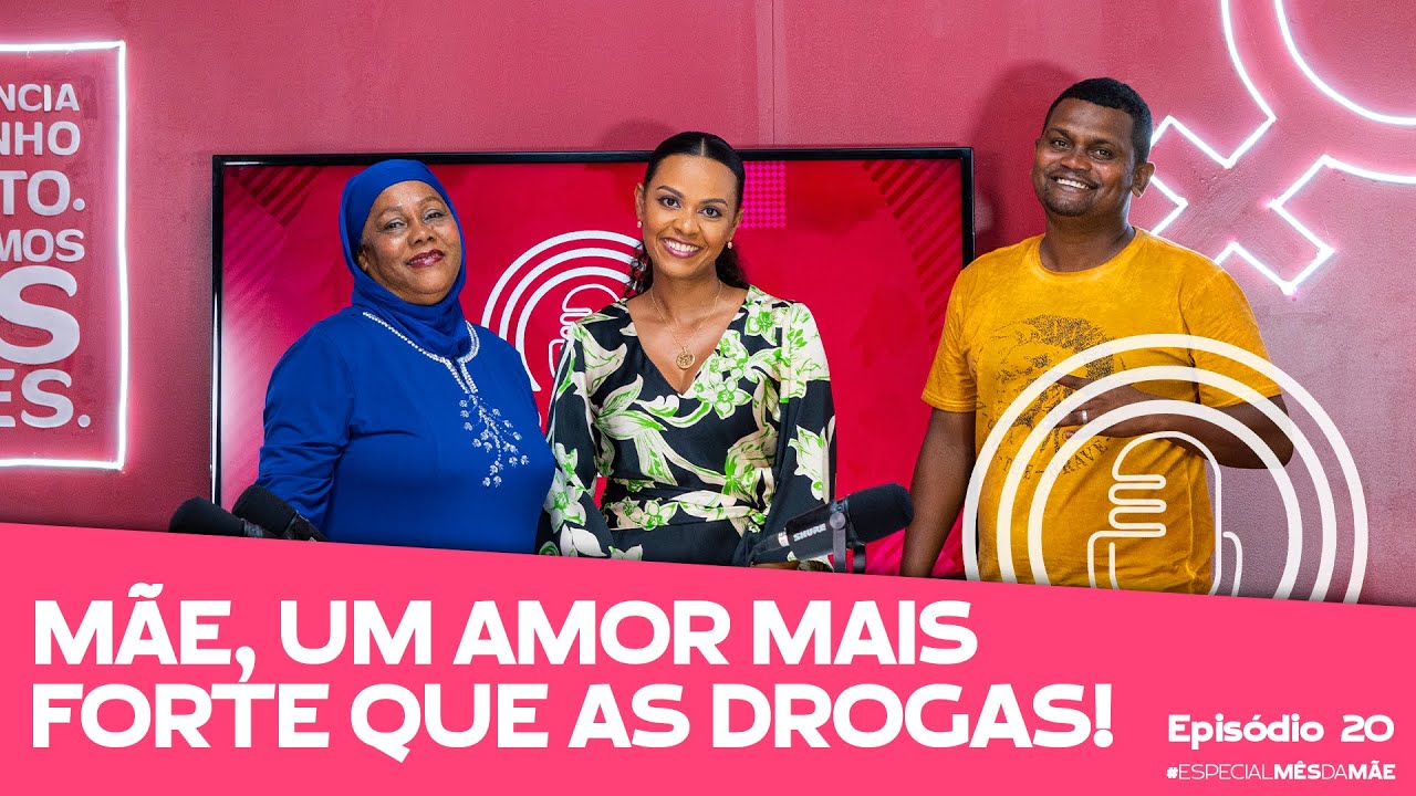 MAE, UM AMOR MAIS FORTE QUE AS DROGAS│ PODCAST PARA ELAS │ EP20