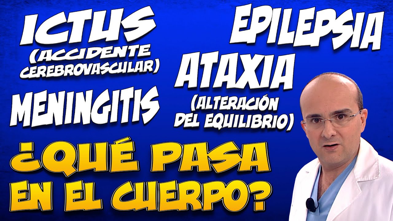 4 ENFERMEDADES NEUROLÓGICAS - #ICTUS, #EPILEPSIA, #MENINGITIS y ATAXIA (alteración del equilibrio)