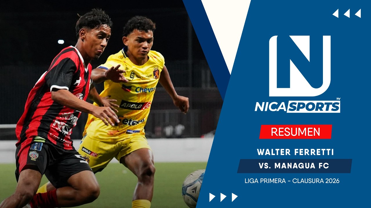 📹 Resumen Liga Primera ⚽ Walter Ferretti 1️⃣🆚0️⃣ Managua FC | Jornada 6️⃣ Clausura 2026