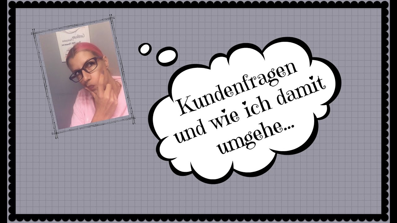 Kundenfragen ......und wie ich damit umgehe....