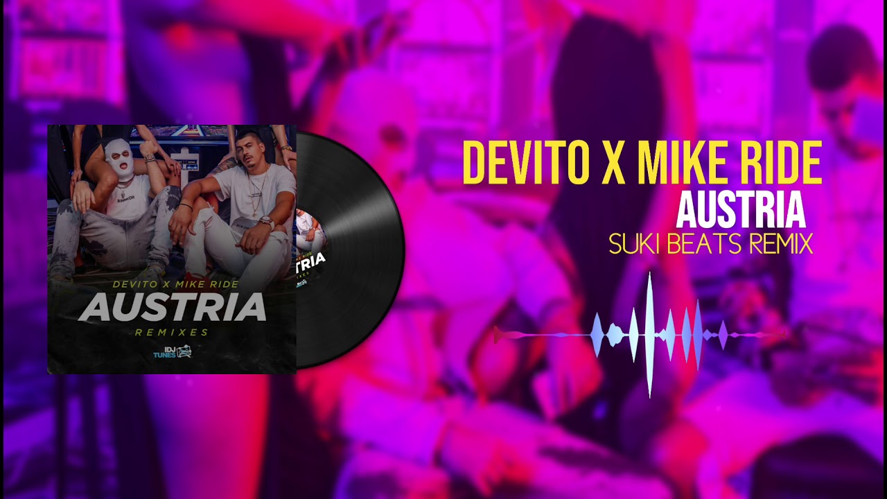 DEVITO x MIKE RIDE - AUSTRIA (SUKI BEATS Remix)