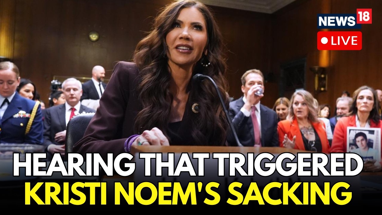 LIVE | Hearing That Triggered Kristi Noem’s Sacking | What Happened In The Explosive Session? | N18G