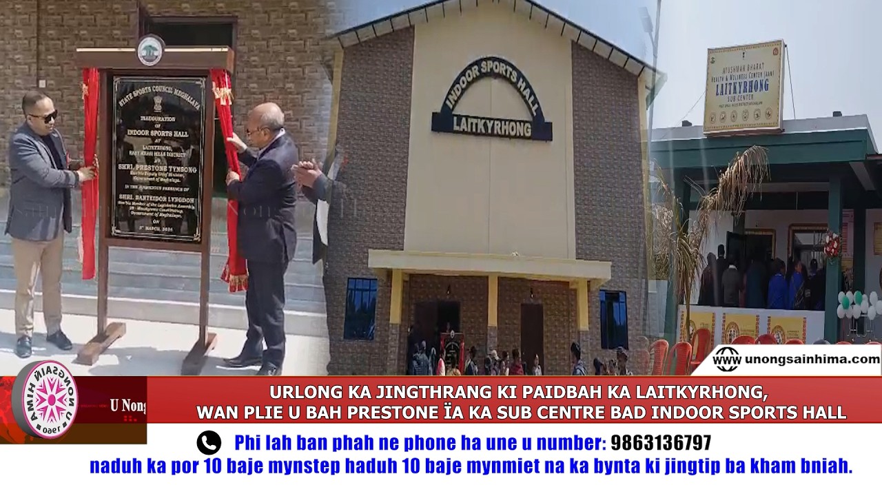 URLONG KA JINGTHRANG KI PAIDBAH KA LAITKYRHONG, PLIE U DY. CM ÏA KA SUB CENTRE & INDOOR SPORTS HALL