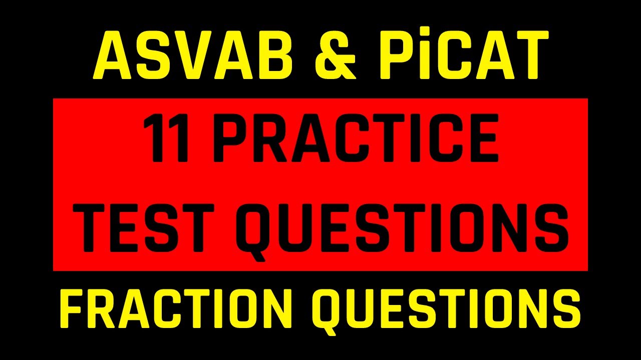ASVAB/PiCAT Practice Test: Arithmetic Reasoning and Math Knowledge Fraction Questions