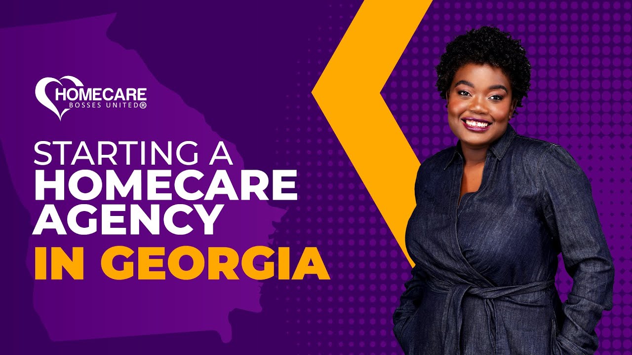 How to Start Your Homecare Agency in Georgia