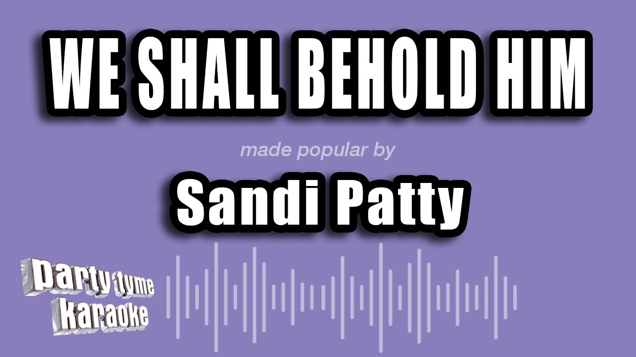 Sandi Patty - We Shall Behold Him (Karaoke Version)