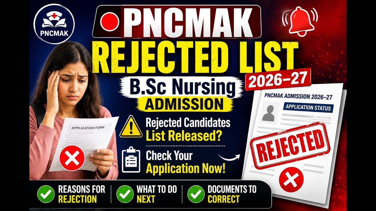 PNCMAK 2026 BSC Nursing Rejected List Published | Complete Details | What Should You Do Next?