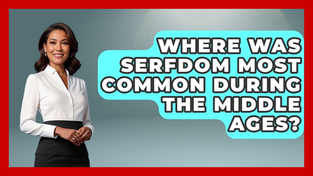 Where Was Serfdom Most Common During the Middle Ages? | Medieval Europe Uncovered News