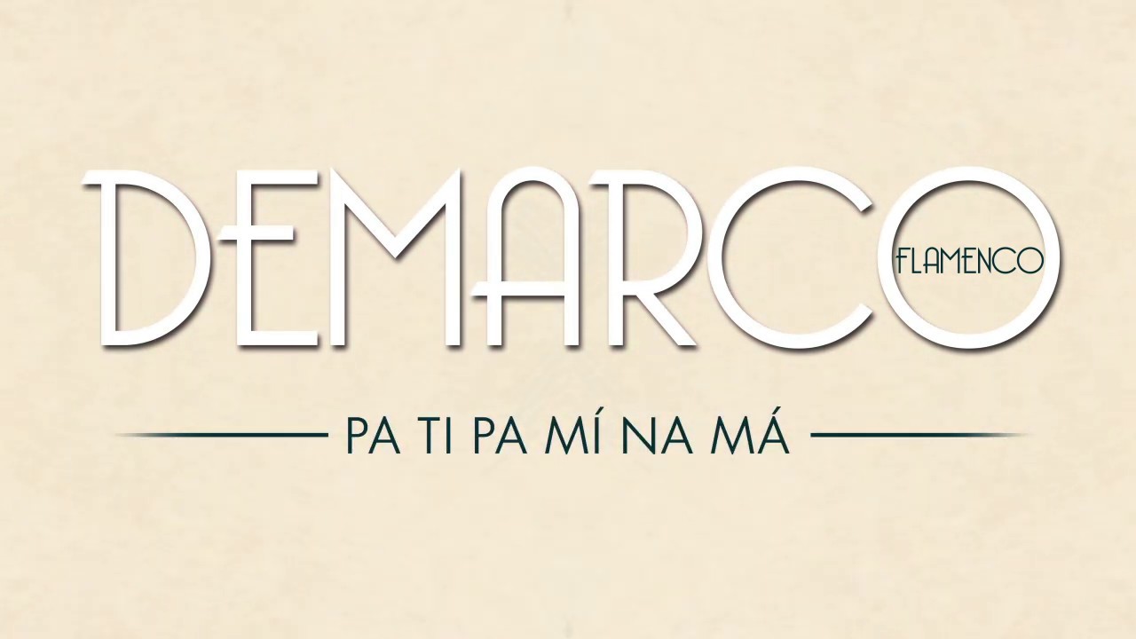 Demarco Flamenco - Pa Ti Pa M&iacute; Na M&aacute; (Lyric Video)