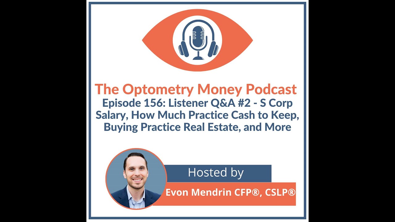 Listener Q&A #2: S Corp Salary, How Much Practice Cash to Keep, Buying Practice Real Estate, and ...