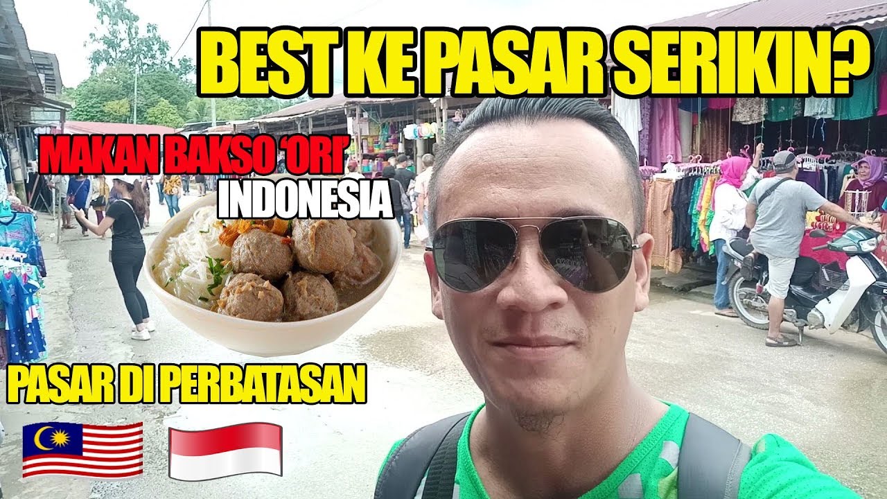Jalan-jalan Di Pasar Serikin, Pasar di Perbatasan Part 1