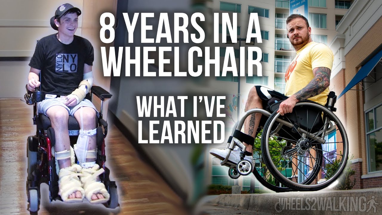 8 YEARS IN A WHEELCHAIR - What I've Learned