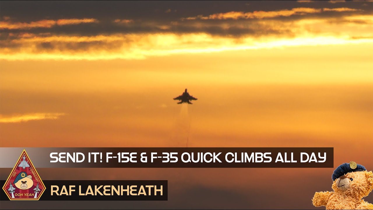 SEND IT! US AIR FORCE F-15E & F-35 LIGHTNING MASS QUICK CLIMBS ALL DAY TO SUNSET • RAF LAKENHEATH