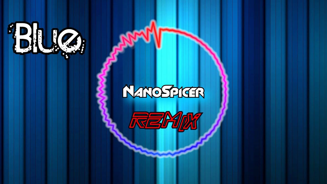 NanoSpicer - Blue Remix (Eiffel65)