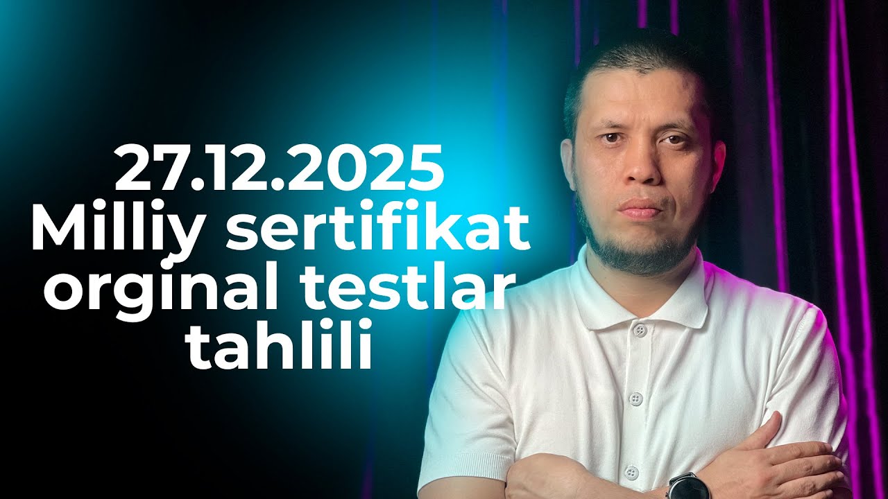 27.12.2025 MILLIY SERTIFIKAT TESTI TAHLILI (2025 DEKABR)