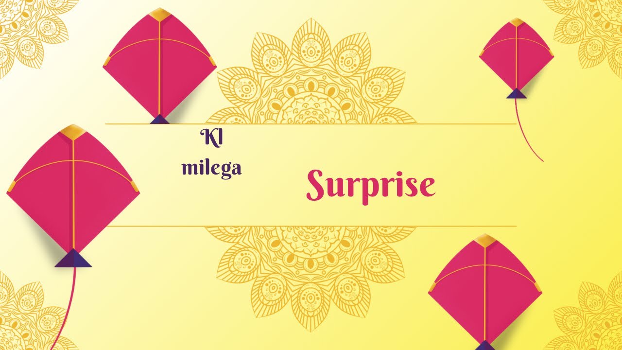 Kl milega surprise 😮 