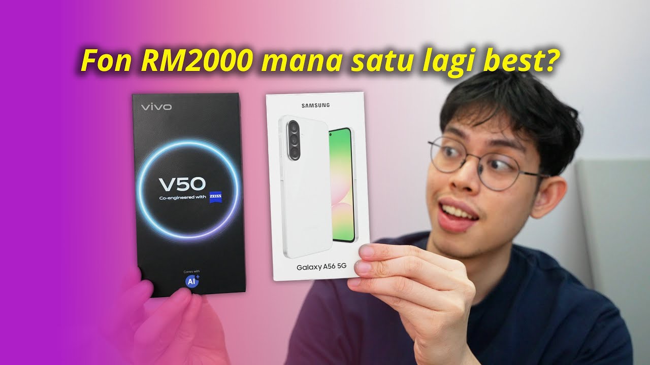 Ada bajet RM2000? Nak beli vivo V50 ke Samsung Galaxy A56?