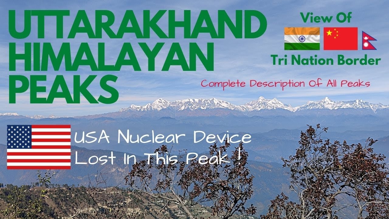 Lost Nuclear Device | Top 10 highest peaks in uttarakhand | Uttarakhand mountains | Nanda Devi |