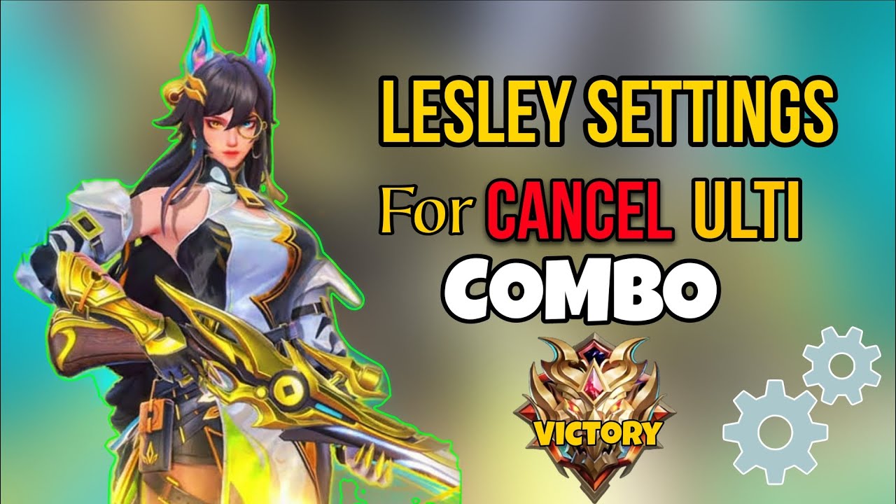 LESLEY CORRECT SETTINGS FOR CANCEL ULTI COMBO | BEST SETTINGS FOR LESLEY MLBB